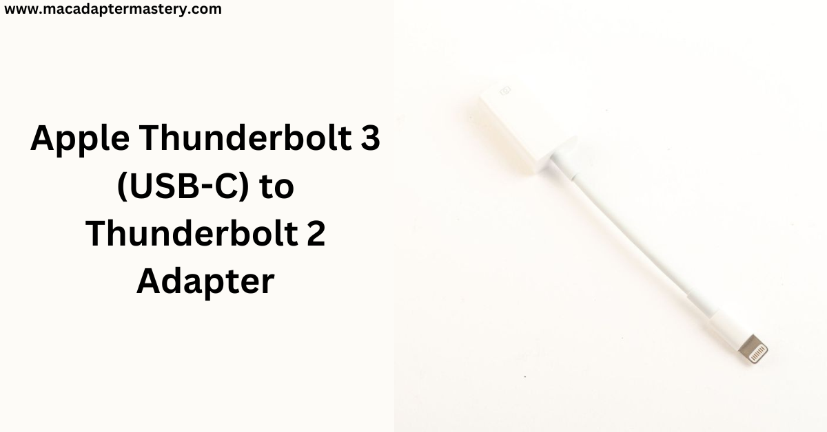 Apple Thunderbolt 3 (USB-C) to Thunderbolt 2 Adapter